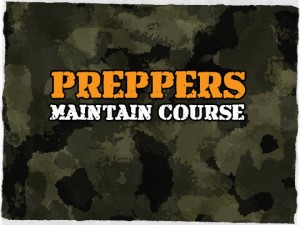 Preppers Maintain Course