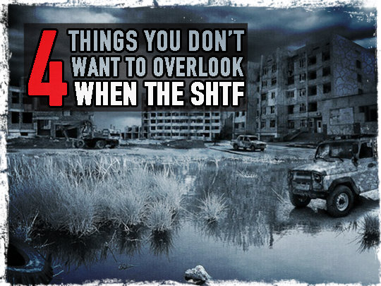 4 Things Don't Overlook SHTF