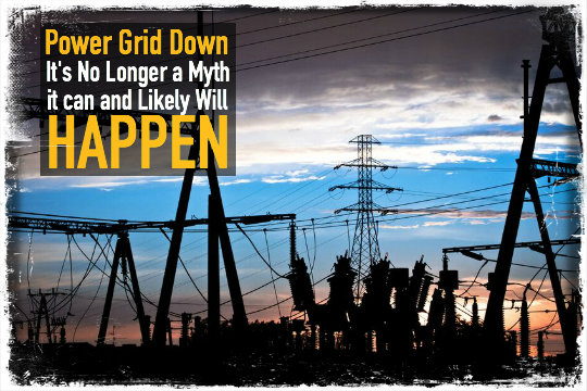 Power Grid Down: It’s No Longer A Myth It Can And Likely Will Happen 