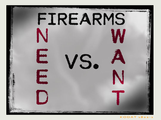 Firearms Need vs Wants