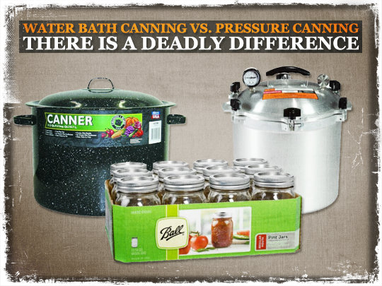 Water Bath Canning Versus Pressure Canning There Is A Deadly Difference Preparing For Shtf