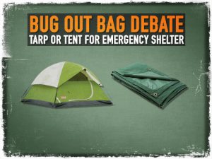 Bug Out Bag Tarp or Tent
